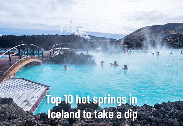 Top 10 hot springs in Iceland to take a dip