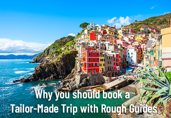 Why you should book a Tailor-Made Trip with Rough Guides