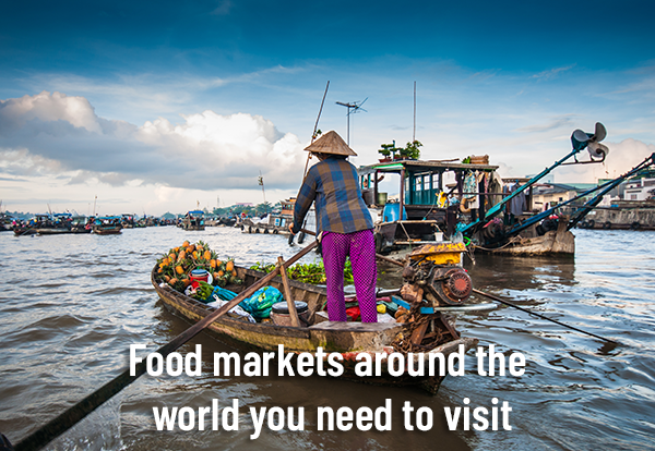 Food markets around the world you need to visit 