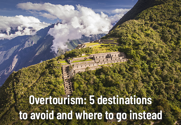 Overtourism: 5 destinations to avoid and where to go instead